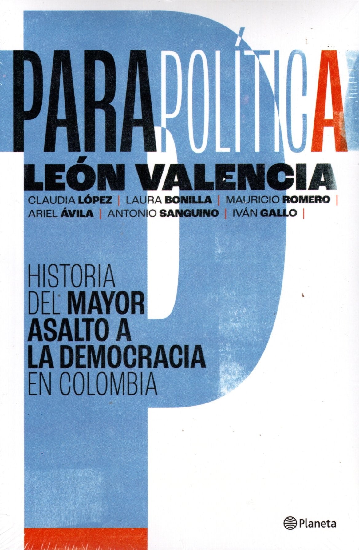 Libro León Valencia Agudelo - Parapolítica: historia del mayor asalto a la democracia en Colombia