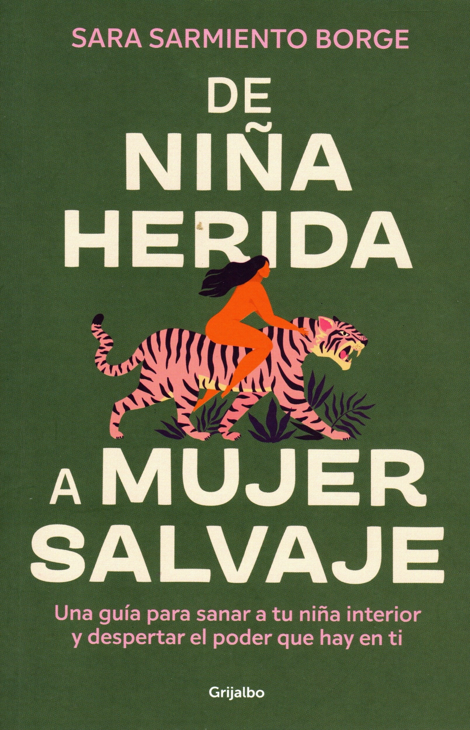 Libro Sara Sarmiento Borge - De Niña Herida A Mujer Salvaje