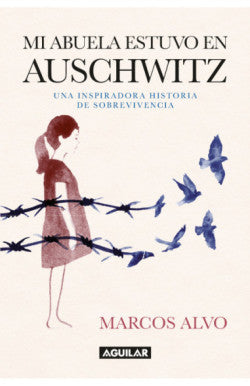 Libro Marcos Alvo - Mi Abuela Estuvo En Auschwitz