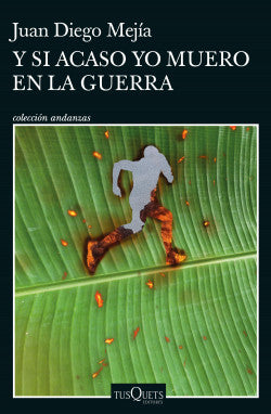 Libro Juan Diego Mejía - Y si acaso yo muero en la guerra